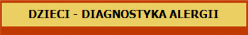 DZIECI - DIAGNOSTYKA ALERGII